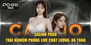 Casino PG88 - Trải Nghiệm Phòng Live Chất Lượng, An Toàn