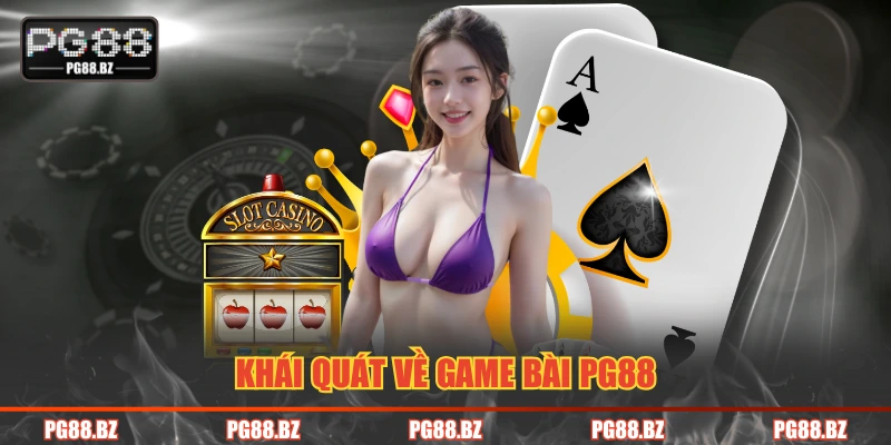 Khái quát về game bài PG88