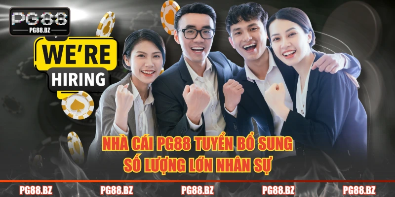 Nhà cái PG88 tuyển bổ sung số lượng lớn nhân sự