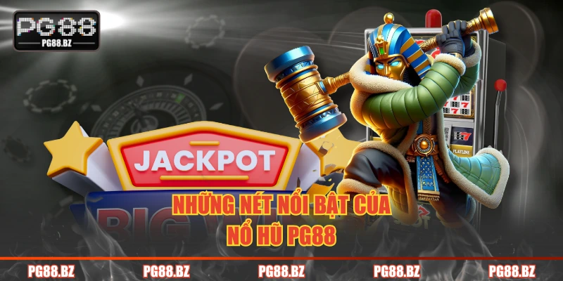 Những nét nổi bật của nổ hũ PG88