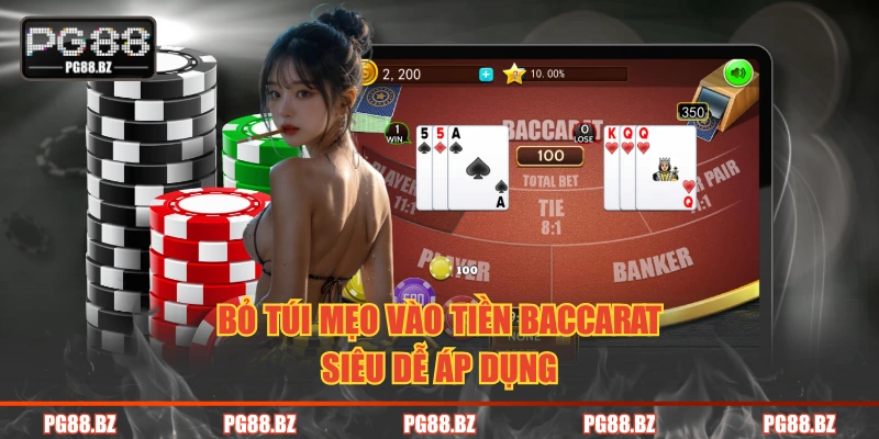 Bỏ túi mẹo vào tiền Baccarat siêu dễ áp dụng