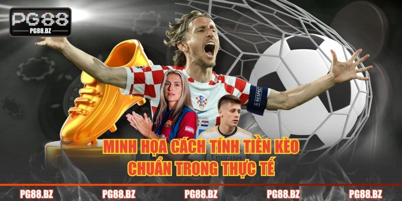 Minh họa cách tính tiền kèo chuẩn trong thực tế